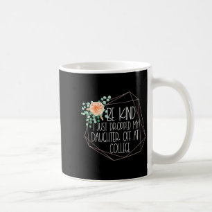 Caneca De Café Acabei De Deixar A Minha Filha Na Faculdade A Mãe