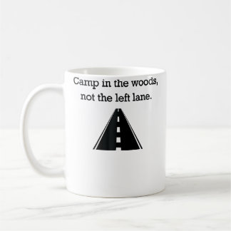 Caneca De Café Acampe Nos Bosques Não Na Pista Esquerda Rápida