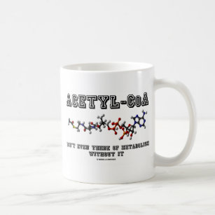 Caneca De Café Acetyl-CoA nem pensa em metabolismo sem