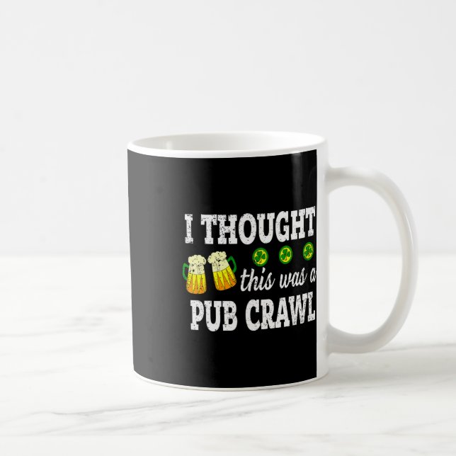 Caneca De Café Achei que isto fosse um Pub Crawl Funny St Patrick (Direita)