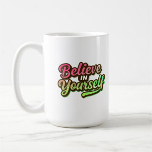 Caneca De Café "Acredite em si mesmo"
