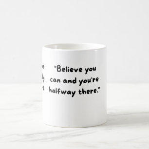 Caneca De Café Acredite que você pode e você está na metade do ca