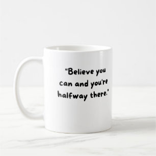 Caneca De Café Acredite que você pode e você está na metade do ca
