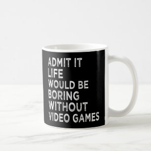 Caneca De Café Admita, a Vida Seria Tediosa Sem Videojogos