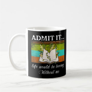 Caneca De Café Admita Que A Vida Seria Chata Sem O Meu Livro