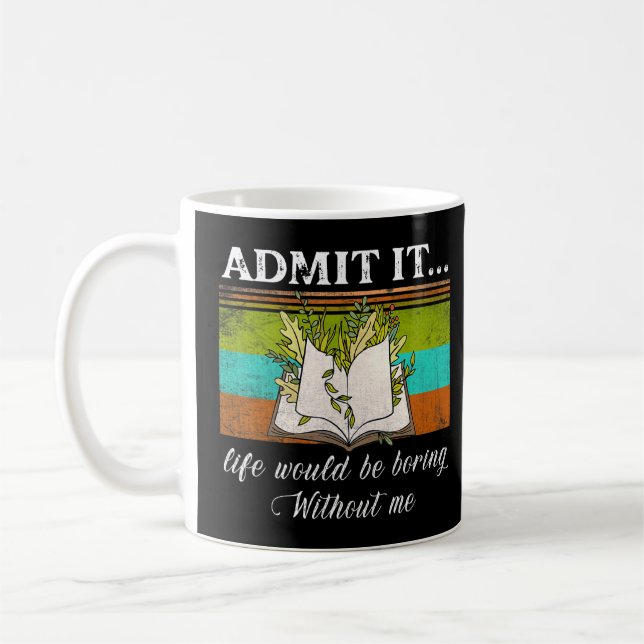 Caneca De Café Admita Que A Vida Seria Chata Sem O Meu Livro (Esquerda)