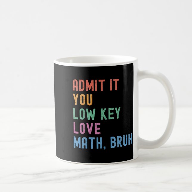 Caneca De Café Admita Que Você Ama Baixo Matemática Bruh Professo (Direita)
