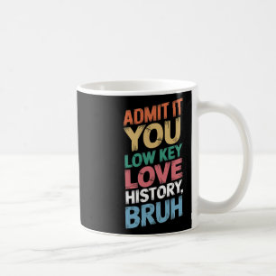 Caneca De Café Admita, você ama história de uma maneira dissimula