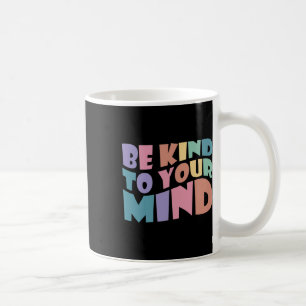Caneca De Café Adoraria Que A Sua Mente Saúde Mental Fosse Amável