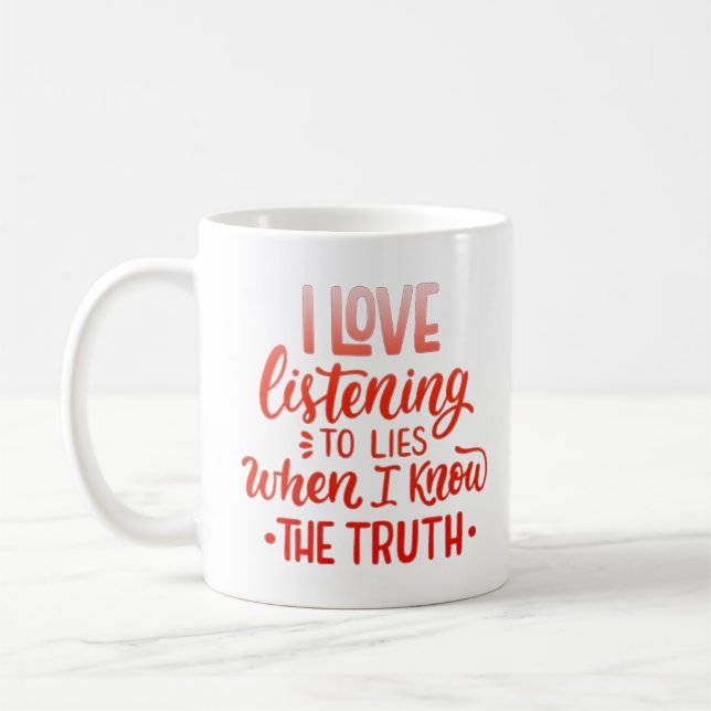 Caneca De Café adoro ouvir mentiras quando sei a verdade (Esquerda)