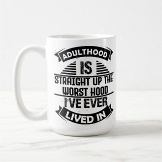 Caneca De Café Adulthood É O Pior Capuz Que Já Vive Em