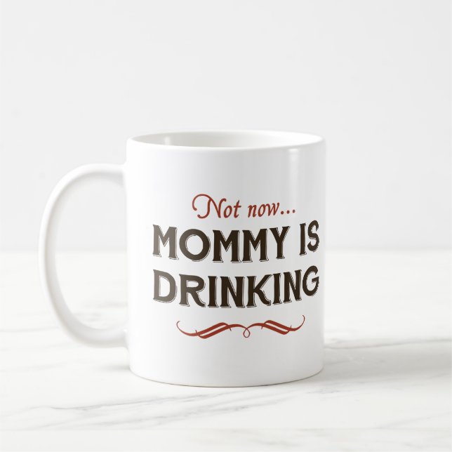 Caneca De Café Agora agora, a mamãe está bebendo (Esquerda)