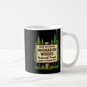 Caneca De Café Agora Entrando Floresta Nacional de I Wishabish Wo