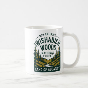 Caneca De Café Agora Entrando na Floresta Nacional I Wishabish Wo