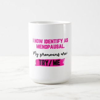 Caneca De Café Agora Me Identifico Como Menopáusica. Meus Pronome
