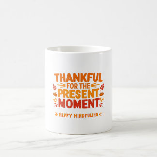 Caneca De Café Agradeço pelo momento atual, Mindful