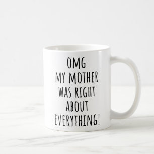 Caneca De Café Ah Minha Mãe Estava Certa Sobre Tudo Mãe