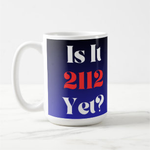 Caneca De Café Ainda É 2112? 15oz. Coffee Mug