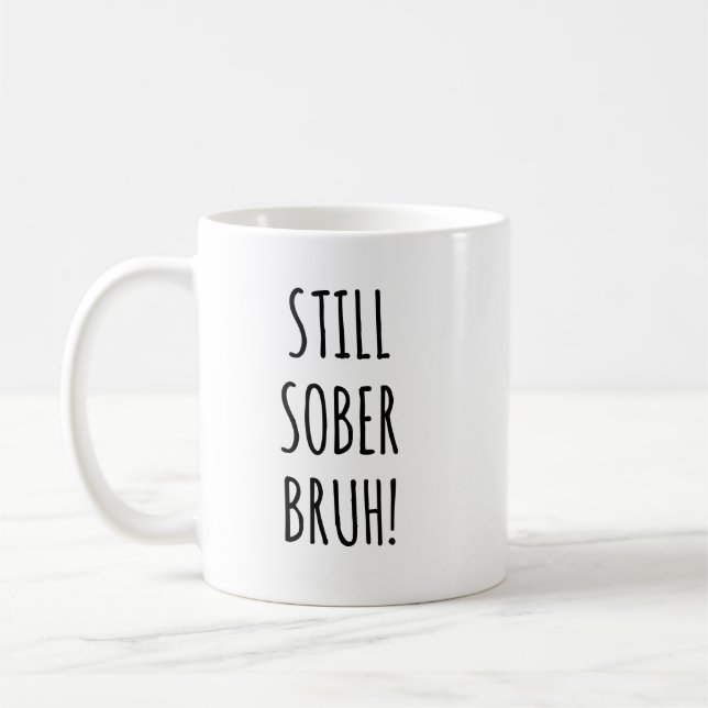 Caneca De Café Ainda Sober Bruh Funny Soberº 1 ano Sobriedade (Esquerda)