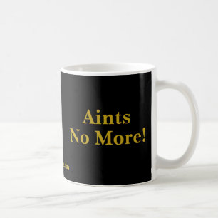 Caneca De Café Aints não mais!