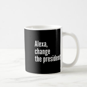 Caneca De Café Alexa, Mude o Presidente Anti Trump Engraçado Trum