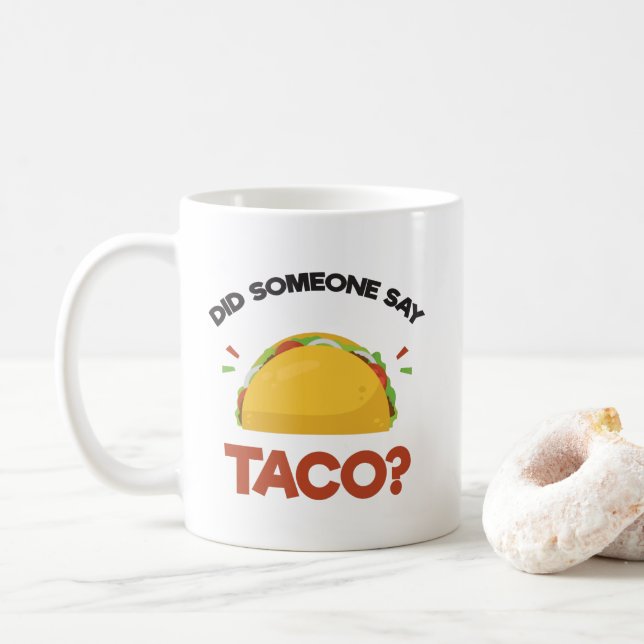 Caneca De Café Alguém disse o Taco? Amantes mexicanos engraçados (Com Donut)