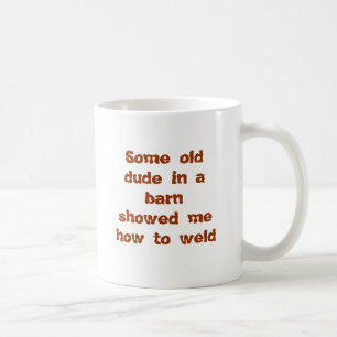 Caneca De Café Algum gajo idoso no barnshowed me como soldar