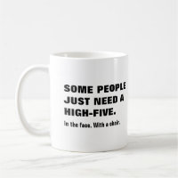 Algumas pessoas precisam de cinco, na cara