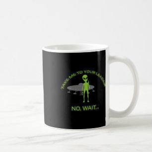 Caneca De Café Alienígena Leva-Me Ao Seu Líder Engraçado Anti Tru