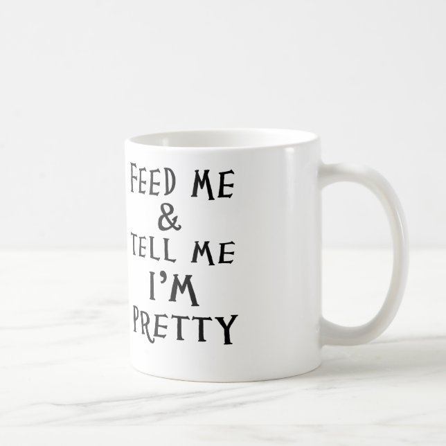 Caneca De Café alimente-me e diga-me que eu sou bonito (Direita)