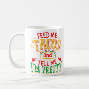 Caneca De Café Alimente-me Tacos, diga-me que sou Bonito