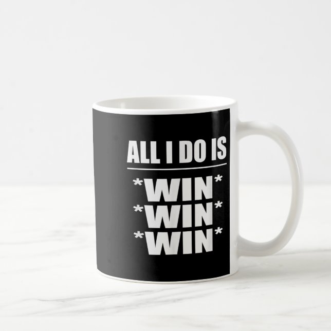 Caneca De Café All I Do Is Win Win Win  (Direita)
