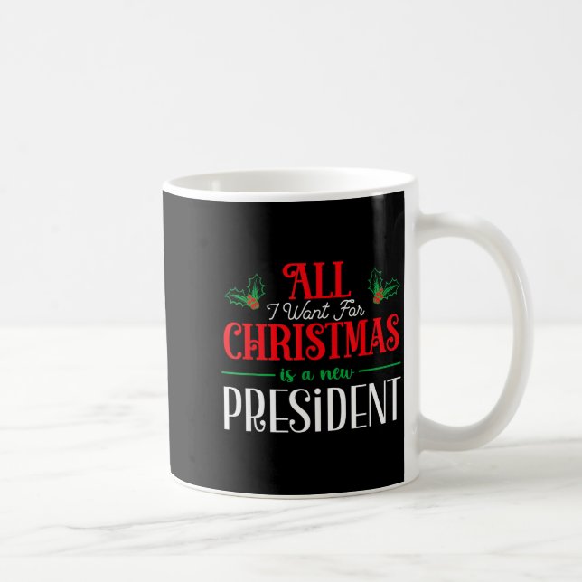 Caneca De Café All I Want For Christmas Is New President  (Direita)
