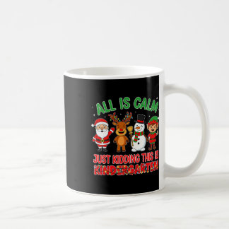 Caneca De Café All Is Calm Just Kidding Kindergarten Teacher Xmas