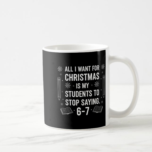 Caneca De Café Alunos Dizendo 6-7 67 Seis Sete Professor Divertid (Direita)