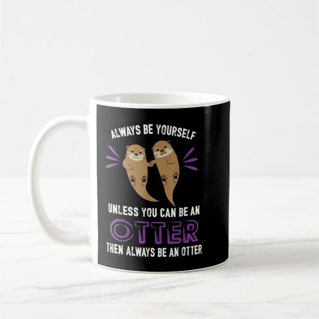 Caneca De Café Always be yourself unless you be can an otter funn (Esquerda)