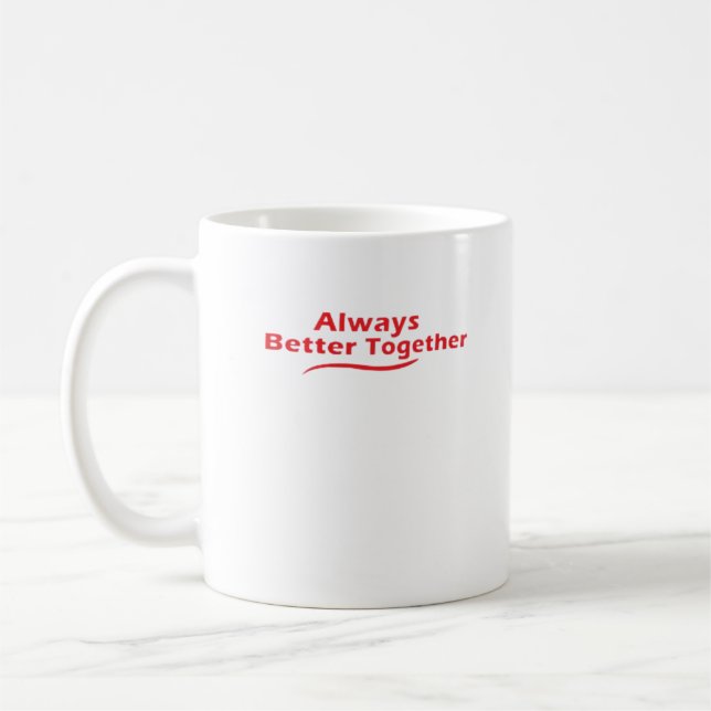 Caneca De Café Always Better Together Classic Look  (Esquerda)