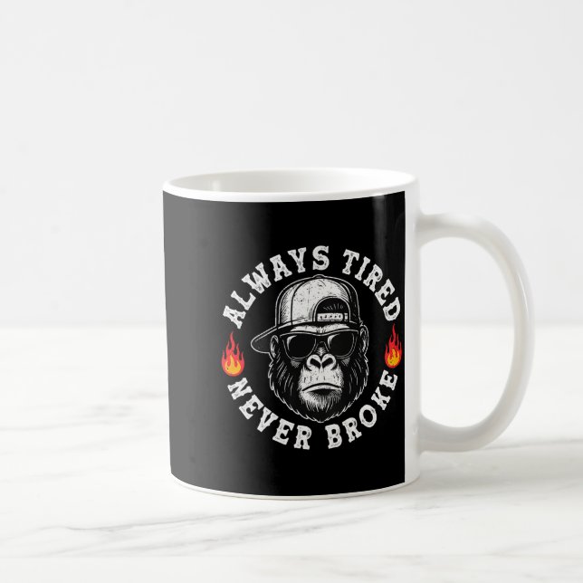 Caneca De Café Always Tired Never Broke Funny Monkey (on Back)  (Direita)