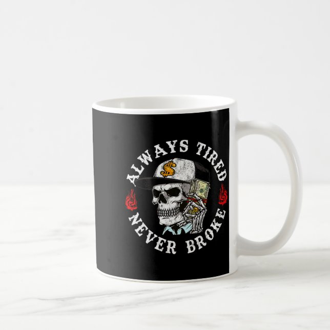 Caneca De Café Always Tired Never Broke Skull (on Back)  (Direita)