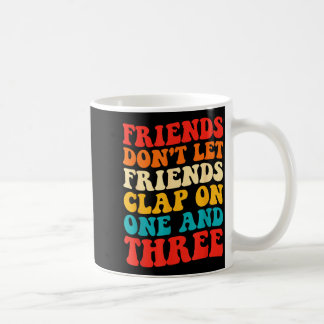 Caneca De Café Amigos não deixam amigos bater palmas em um e três