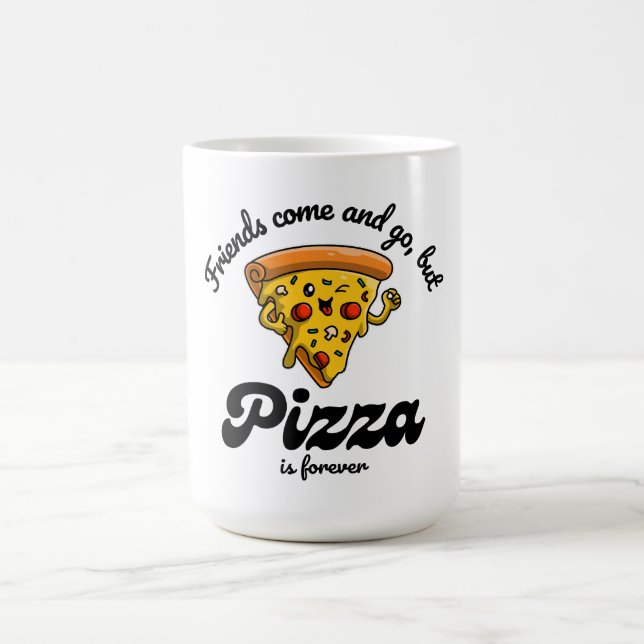 Caneca De Café Amigos Vêm e Vão, Mas Pizza É Para Sempre Engraçad (Centro)
