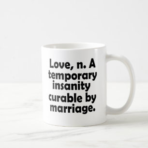 Caneca De Café Amor, n.-Uma insanidade temporária curável por cas