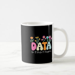 Caneca De Café Analista de Comportamento Data Or It Didn't Happen