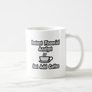 Caneca De Café Analista financeiro instantâneo ... Apenas adicion