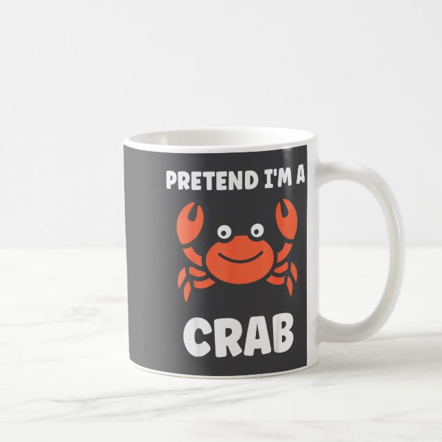 Caneca De Café Animals Funny Crabs Quote Pretend I'm A Crab  (Direita)