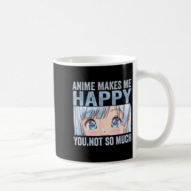 Caneca De Café Anime Makes Me Happy You Not So Much Funny Anime L (Direita)