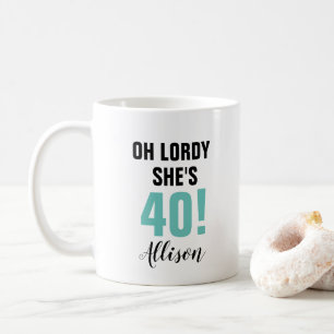 Caneca De Café aniversário de 40 anos Engraçado Oh Lordy Ela tem