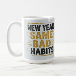 Caneca De Café Ano novo, mesmos maus hábitos