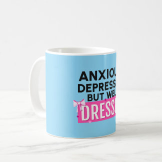 Caneca De Café Ansioso, Deprimido, Mas Bem Vestido
