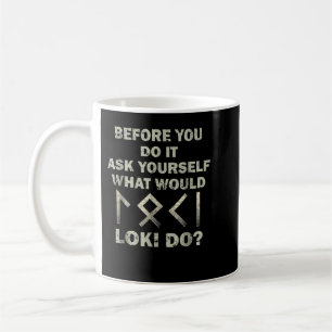 Caneca De Café Antes de Você Fazer Pergunte a Si Mesmo O Que Loki